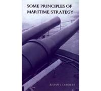 Julian S Corbett Some Principles of Maritime Strategy (Tascabile)