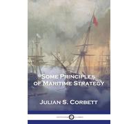 Julian S Corbett Some Principles of Maritime Strategy (Tascabile)