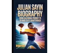 JULIAN SAYIN BIOGRAPHY: From California Prodigy to Ohio State Quarterback