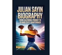 JULIAN SAYIN BIOGRAPHY: From California Prodigy to Ohio State Quarterback