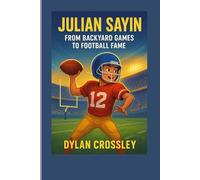 Julian Sayin: From Backyard Games to Football Fame