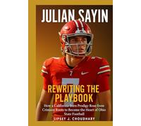 JULIAN SAYIN: Rewriting the Playbook - How a California-Born Prodigy Rose from Crimson Roots to Become the Heart of Ohio State Football