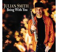 JULIAN SMITH - BEING WITH YOU