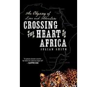 Julian Smith Crossing the Heart of Africa (Tascabile)
