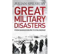 Julian Spilsbury Great Military Disasters (Tascabile)