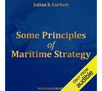 Julian Stafford Corbett Some Principles of Maritime Strategy (Copertina rigida)
