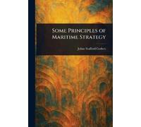 Julian Stafford Corbett Some Principles of Maritime Strategy (Tascabile)