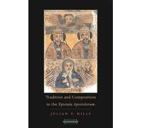 Julian V. Hills Tradition and Composition in the Epistula Apostoloru (Tascabile)