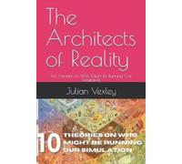Julian Vexley The Architects of Reality (Tascabile) Future Talk
