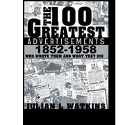Julian Watkins The 100 Greatest Advertisements 1852-1958 (Copertina rigida)