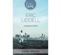 Julian Wilson Complete Surrender: Biography of Eric Liddell (Tascabile)