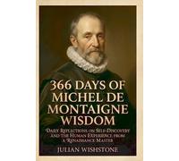 Julian Wishstone 366 Days Of Michel De Montaigne Wisdom (Tascabile)