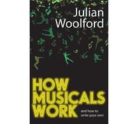 Julian Woolford How Musicals Work (Tascabile)