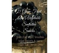 Juliana Baltimoore 21 Green Fruit And Vegetable Smoothie Snacks (Tascabile)