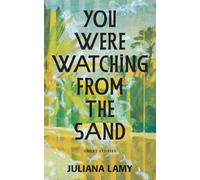 Juliana Lamy You Were Watching from the Sand (Tascabile)