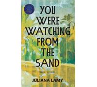Juliana Lamy You Were Watching from the Sand (Tascabile)