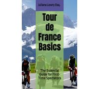 Juliana Lowry Esq Tour de France Basics (Tascabile)