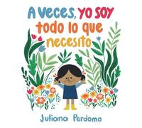 Juliana Perdomo A veces, yo soy todo lo que necesito (Copertina rigida)
