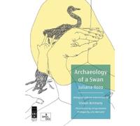 Juliana Rozo Archaeology of a Swan / Arqueología de un cisne (Tascabile)