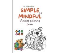 Juliana Silva Simple to Mindful Animal Coloring Book (Tascabile)