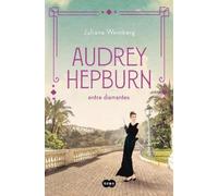 Juliana Weinber Audrey Hepburn entre diamantes / Audrey Hepburn amon (Tascabile)