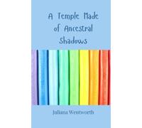 Juliana Wentworth A Temple Made of Ancestral Shadows (Tascabile)