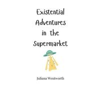 Juliana Wentworth Existential Adventures in the Supermarket (Copertina rigida)