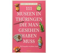 Juliane Annel Ulf 111 Orte Museen in Thüringen, die man gesehen habe (Tascabile)