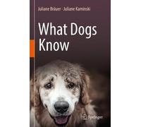 Juliane Bräuer Juliane Kaminski What Dogs Know (Copertina rigida)