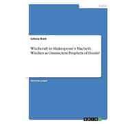 Juliane Breit Witchcraft in Shakespeare's Macbeth. Witches as Omnisc (Tascabile)