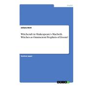 Juliane Breit Witchcraft in Shakespeare's Macbeth. Witches as Omnisc (Tascabile)