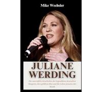 Juliane Werding Biografie: Die unerzählte Geschichte der legendären deutschen Sängerin, ihre größten Hits und ihr Leben jenseits der Musik