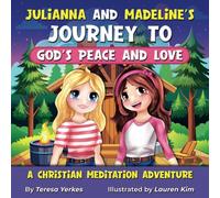 Julianna and Madeline's Journey to God's Peace and Love: A Christian Meditation Adventure