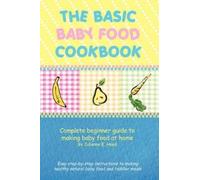 Julianne, E. Hood The Basic Baby Food Cookbook (Tascabile)