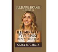 JULIANNE HOUGH: ILLUMINATED BY PURPOSE STEPS WITHOUT FEAR