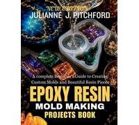 Julianne J Pitchford The Epoxy Resin Mold Making Projects Book (Tascabile)