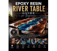 Julianne J Pitchford The Epoxy Resin River Table Guide for Beginners (Tascabile)