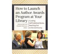 Julianne T. Sta How to Launch an Author Awards Program at Your Libra (Tascabile)