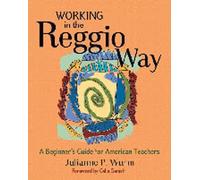 Working In The Reggio Way: A Beginner's Guide For American Teachers