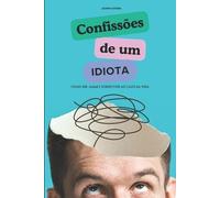 Juliano Oliveira Confissões de um Idiota (Tascabile)