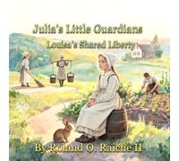 Julia's Little Guardians: Louisa's Shared Liberty