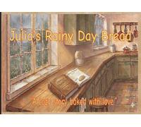 Julia's Rainy Day Bread: A Cozy Story Baked With Love
