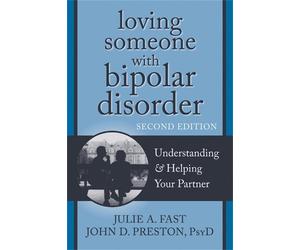 Julie A. Fast John D Loving Someone with Bipolar Disorder, Second (Tascabile)