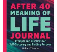 Julie A Levin After 40: Meaning of Life Journal (Tascabile)