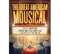 Julie Andrews Emma Walto The Great American Mousical (a Broa (Copertina rigida)