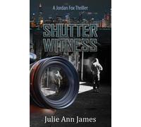 Julie Ann James Shutter Witness, A Jordan Fox Thriller (Tascabile)