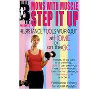Julie B Fit Presents Moms With Muscle: Step It Up