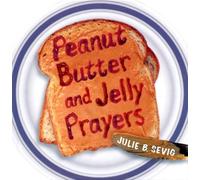 Julie B. Sevig Peanut Butter and Jelly Prayers (Tascabile)