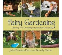 Julie Bawden-Davis Beverly Turner Fairy Gardening (Tascabile)