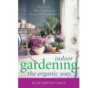 Julie Bawden Davis Indoor Gardening the Organic Way (Tascabile)